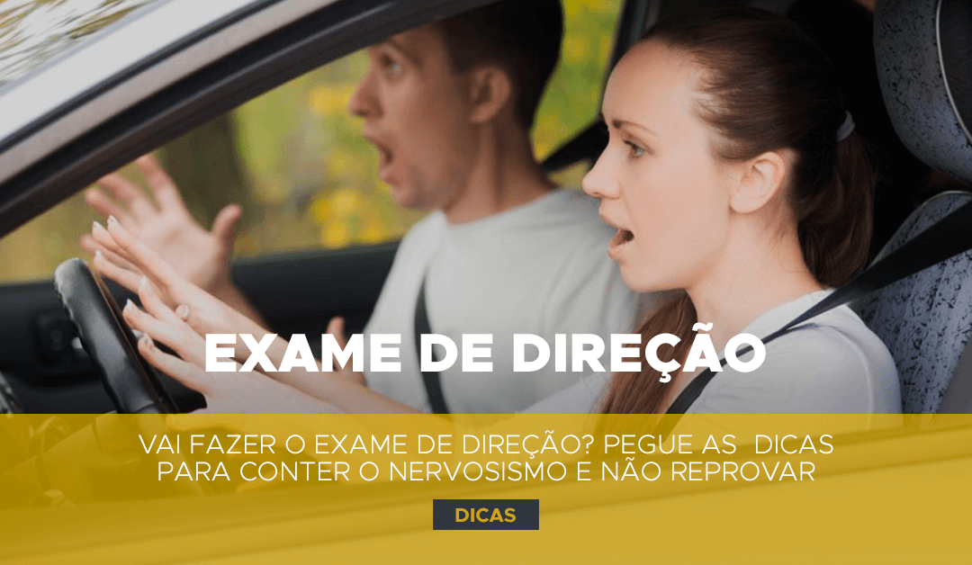 exame de direção, dicas para evitar o nervosismo